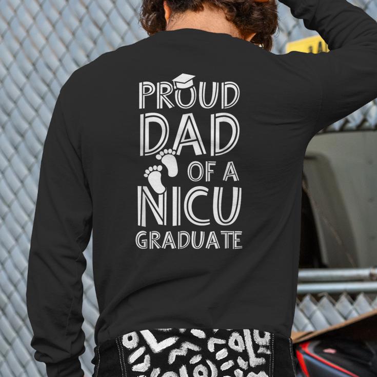 Proud Dad NICU Graduate Newborn Nurse Long Sleeve T-Shirt Back Print