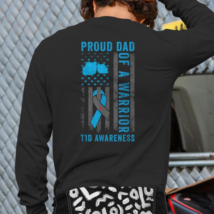 Proud Dad Of A T1D Warrior Type 1 Diabetes Awareness Long Sleeve T-Shirt Back Print