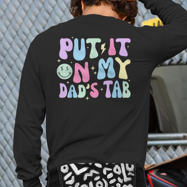 Put It On My Dads Tab Fathers Day Groovy Kids Son Daughter Long Sleeve T-Shirt Back Print