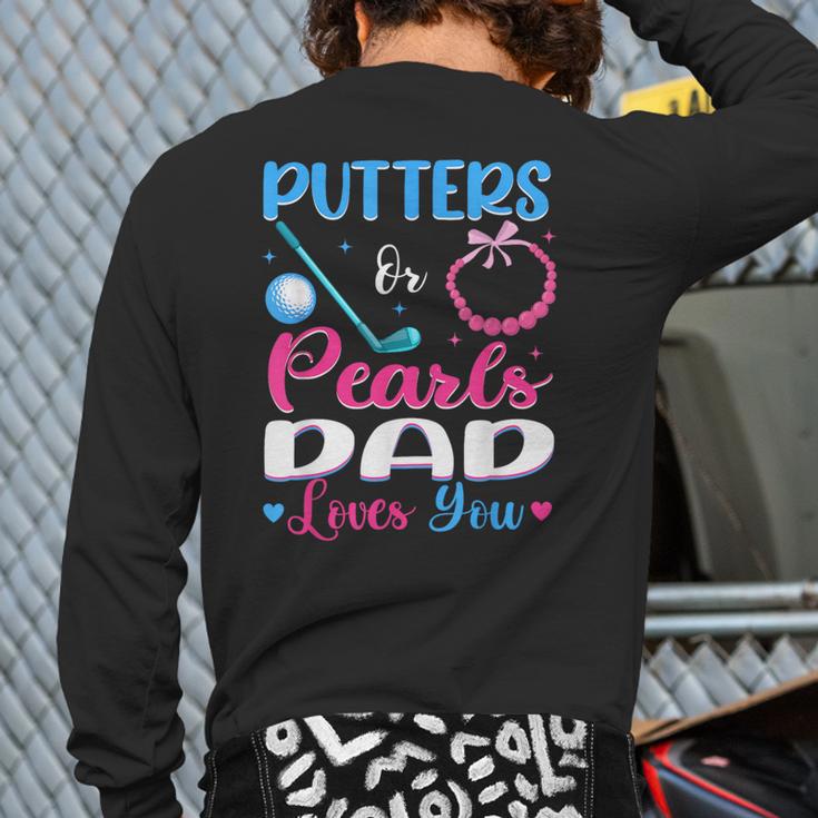 Putters Or Pearls Dad Loves You Gender Reveal Family Long Sleeve T-Shirt Back Print