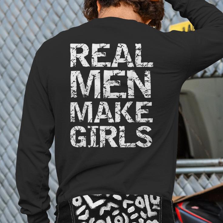 Real Men Make Girls Shirt From Daughter Dad Of Girls Long Sleeve T-Shirt Back Print Real Men Make Girls Shirt From Daughter Dad Of Girls Long Sleeve T-Shirt Back Print