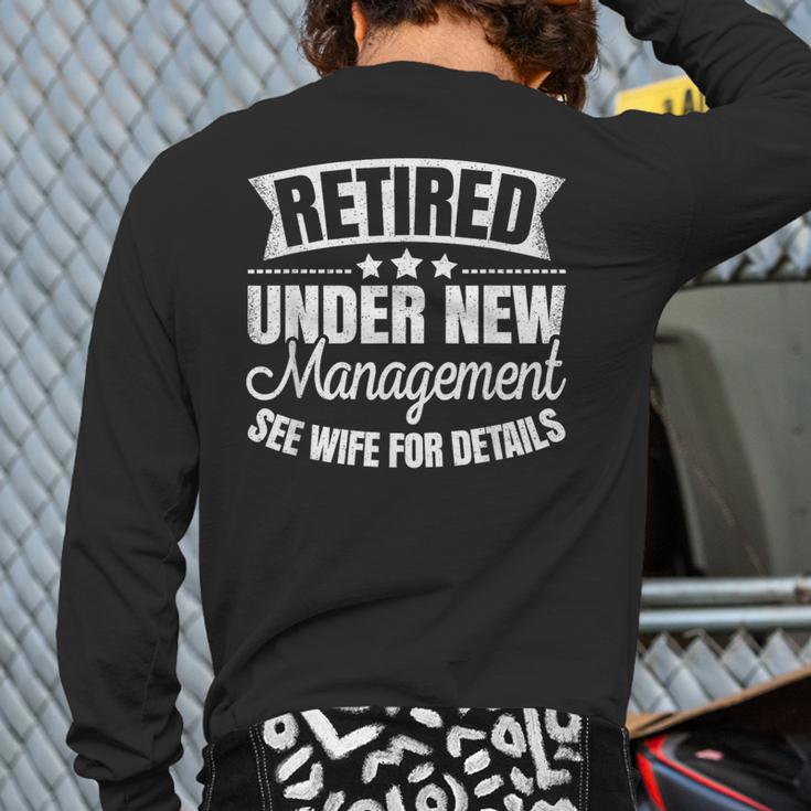 Retired Under New Management See Wife Retirement Men Dad Long Sleeve T-Shirt Back Print Retired Under New Management See Wife Retirement Men Dad Long Sleeve T-Shirt Back Print