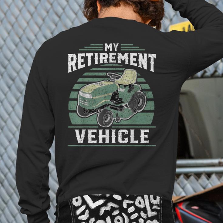 My Retirement Vehicle Riding Lawn Mower Retro Dad Long Sleeve T-Shirt Back Print