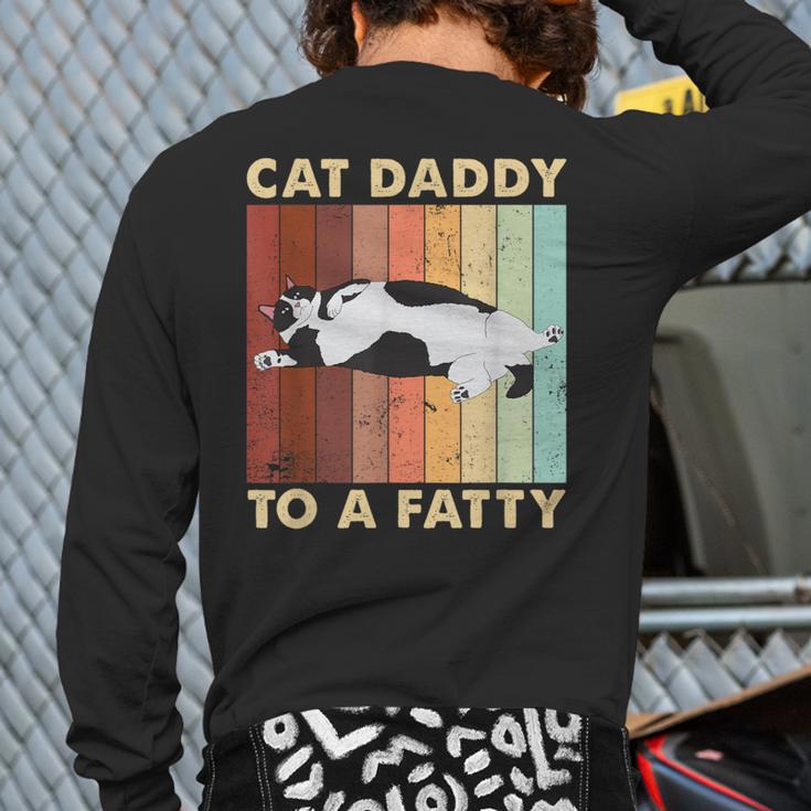 Retro Fat Chonk Dad Tee Cat Daddy To A Fatty Long Sleeve T-Shirt Back Print