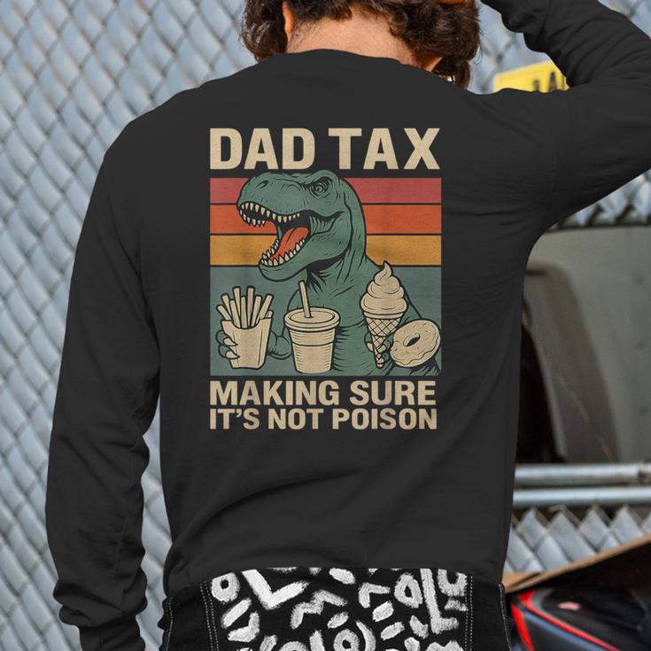 Retro Father's Day Dad Tax Making Sure It's Not PoisonRex Long Sleeve T-Shirt Back Print