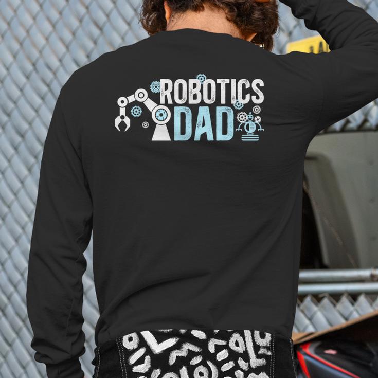 Robotics Dad Of A Robotics Engineer Dad Robotics Father Long Sleeve T-Shirt Back Print Robotics Dad Of A Robotics Engineer Dad Robotics Father Long Sleeve T-Shirt Back Print