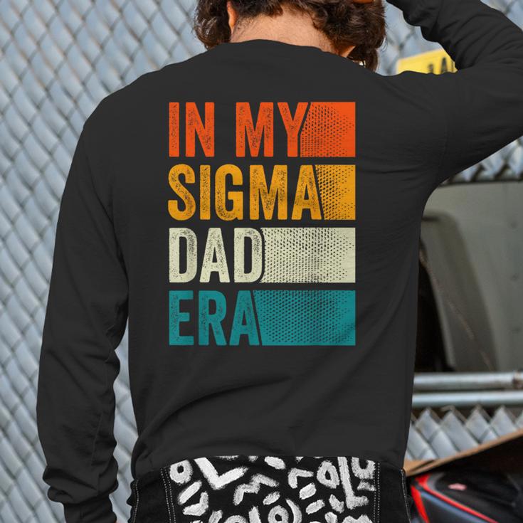 In My Sigma Dad Era Meme Alpha Male Slang Daddy Long Sleeve T-Shirt Back Print