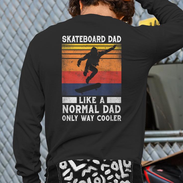 Skateboard Like A Normal Dad Vintage 80S 90S Retro Long Sleeve T-Shirt Back Print