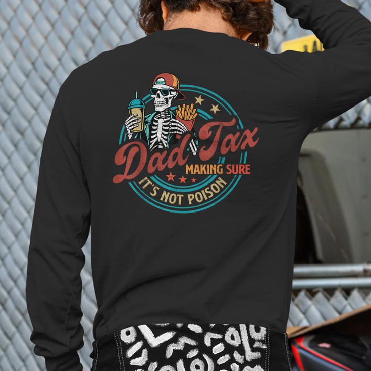 Skeleton Dad Tax Making Sure It's Not Poison Father's Day Long Sleeve T-Shirt Back Print