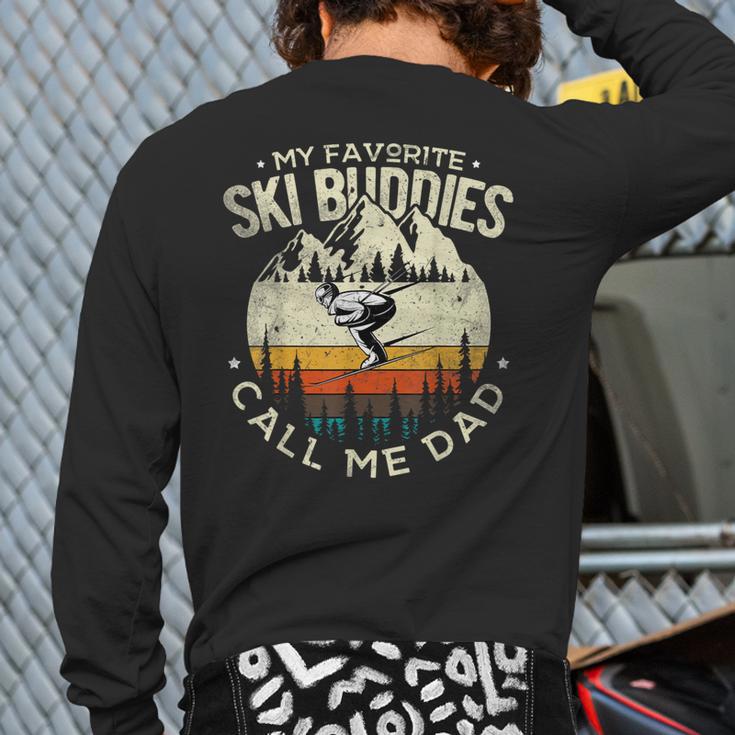 Skier Dad Ski Dad My Favorite Ski Buddies Call Me Dad Ski Long Sleeve T-Shirt Back Print Skier Dad Ski Dad My Favorite Ski Buddies Call Me Dad Ski Long Sleeve T-Shirt Back Print