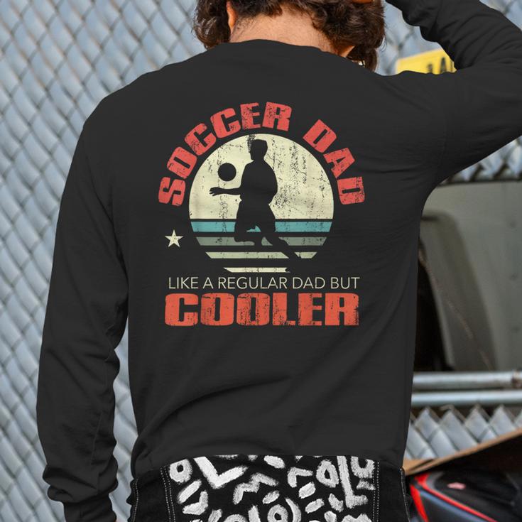 Soccer Dad Player Fan Best For Men Long Sleeve T-Shirt Back Print Soccer Dad Player Fan Best For Men Long Sleeve T-Shirt Back Print