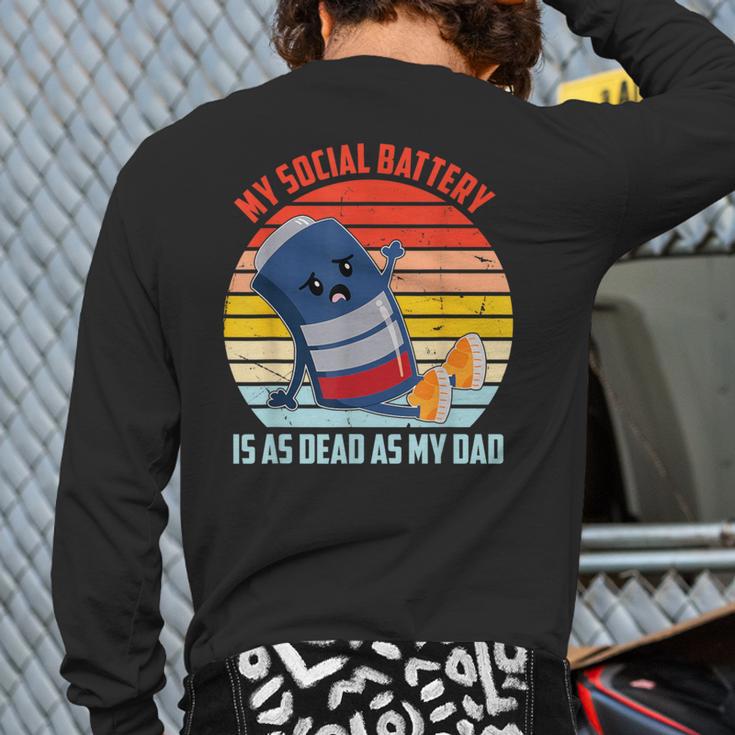 My Social Battery Is As Dead As My Dad Long Sleeve T-Shirt Back Print