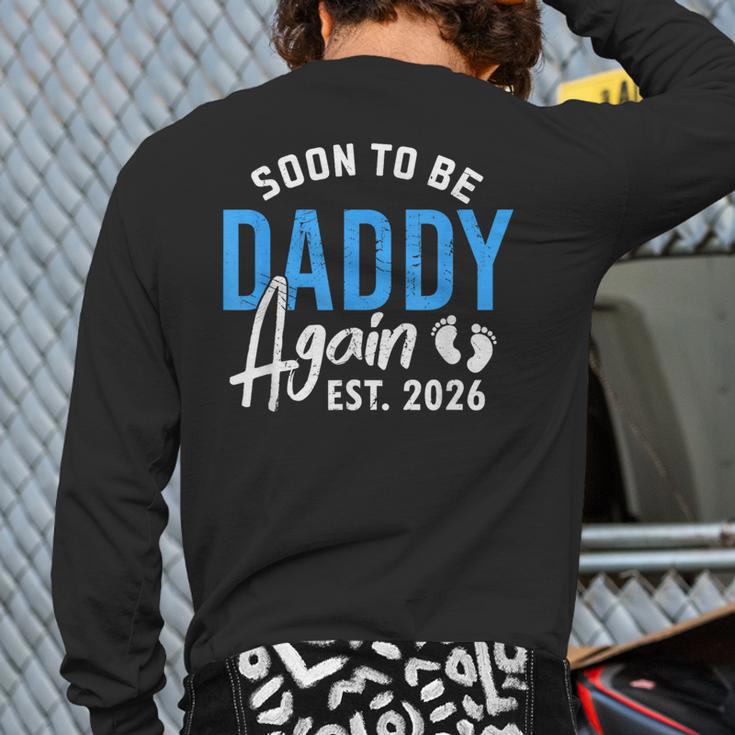 Soon To Be Daddy Again Est 2026 Dad Baby Announcement Long Sleeve T-Shirt Back Print