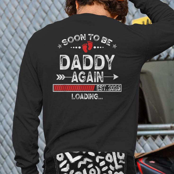 Soon To Be Daddy Again Est 2026 Loading Daddy Long Sleeve T-Shirt Back Print