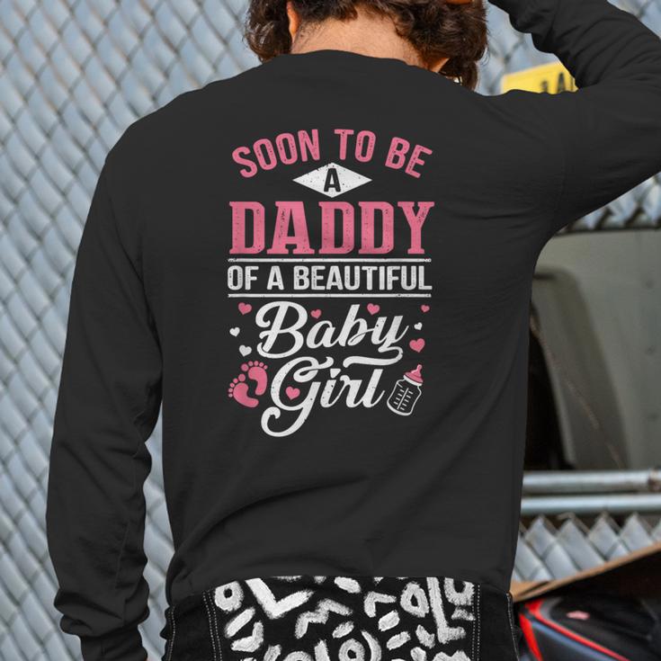 Soon To Be A Daddy Of A Beautiful Baby Girl New Dad T-Shirt Long Sleeve T-Shirt Back Print