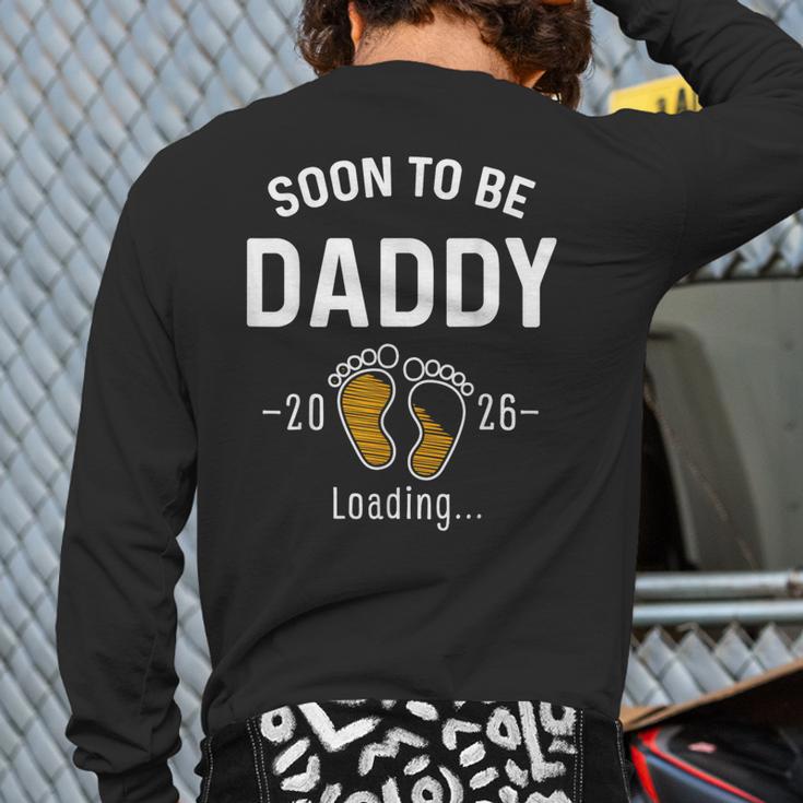 Soon To Be Daddy Est 2026 Loading First Time Dad Long Sleeve T-Shirt Back Print