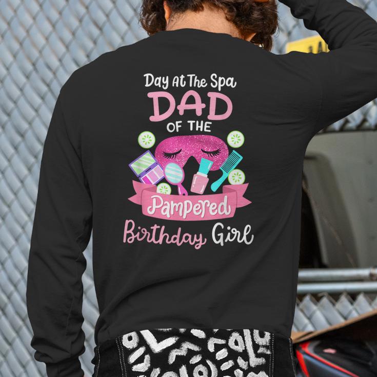Spa Birthday Party Dad Of The Pampered Bday Girl Family Long Sleeve T-Shirt Back Print