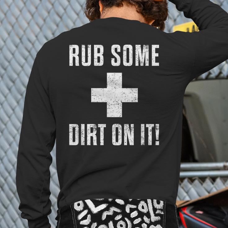 Sports Meme Rub Some Dirt On It For Coach Or Dad Long Sleeve T-Shirt Back Print