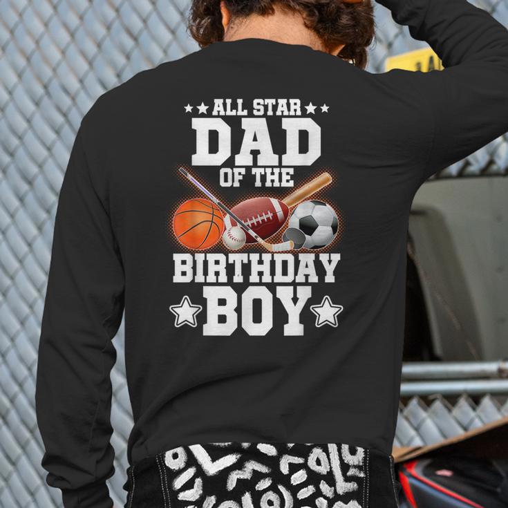 All Star Dad Of The Birthday Boy Basketball Soccer Sport Long Sleeve T-Shirt Back Print All Star Dad Of The Birthday Boy Basketball Soccer Sport Long Sleeve T-Shirt Back Print