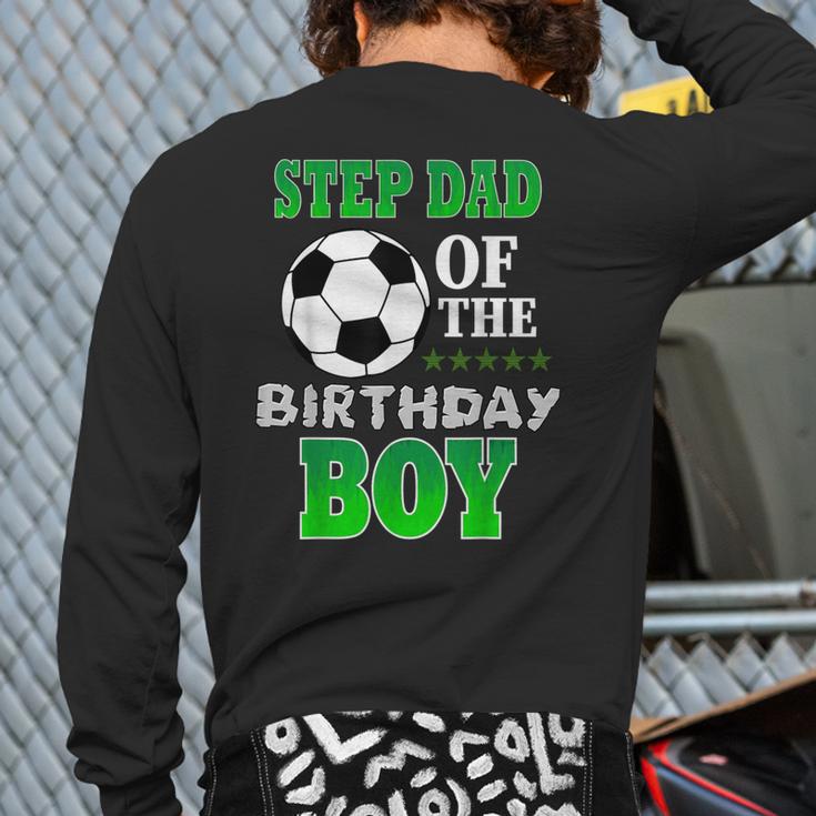 Step Dad Of The Birthday Boy Soccer Stars Outfit Long Sleeve T-Shirt Back Print