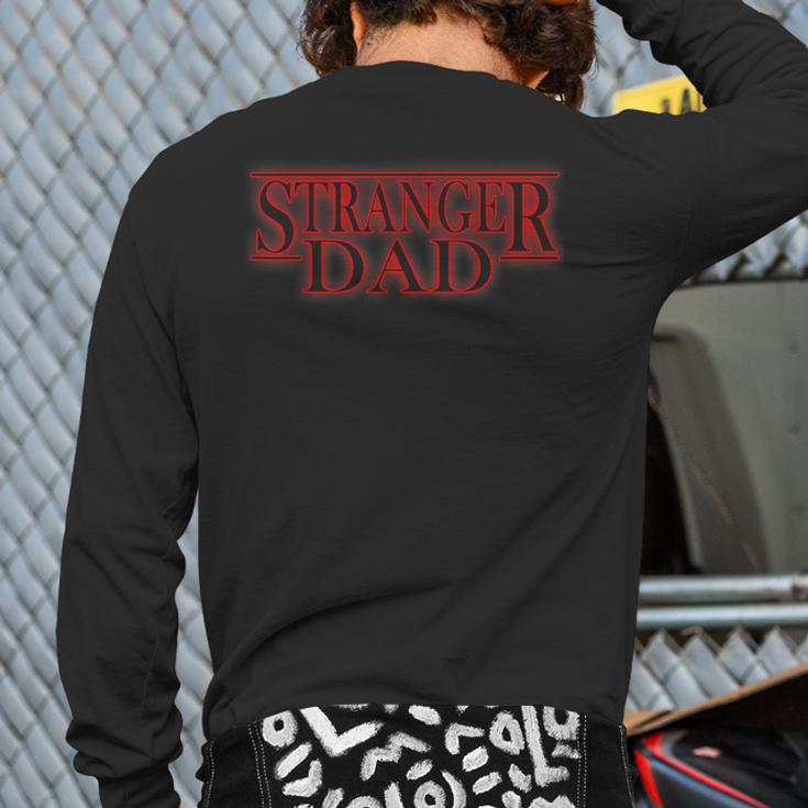 Stranger Dad Father's Day Or Birthday Themed Long Sleeve T-Shirt Back Print