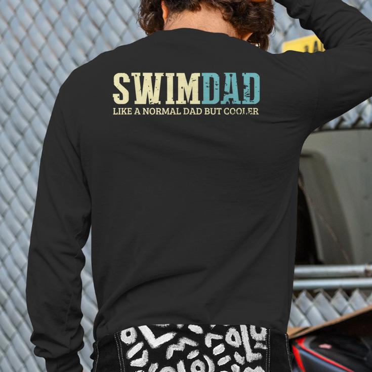 Swim Dad Like A Normal Dad But Cooler Shirt Swimer Dad Long Sleeve T-Shirt Back Print