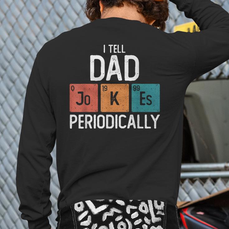 I Tell Dad Jokes Periodically Fathers Day Chemical Long Sleeve T-Shirt Back Print