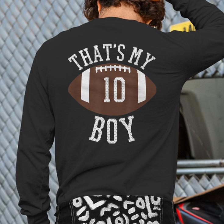 That's My Boy 10 Football Number 10 Jersey Football Mom Dad Long Sleeve T-Shirt Back Print