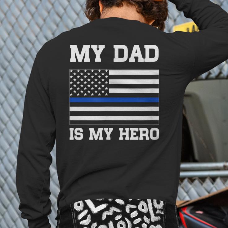Thin Blue Line My Dad Is My Hero Son Daughter Of Cop Long Sleeve T-Shirt Back Print
