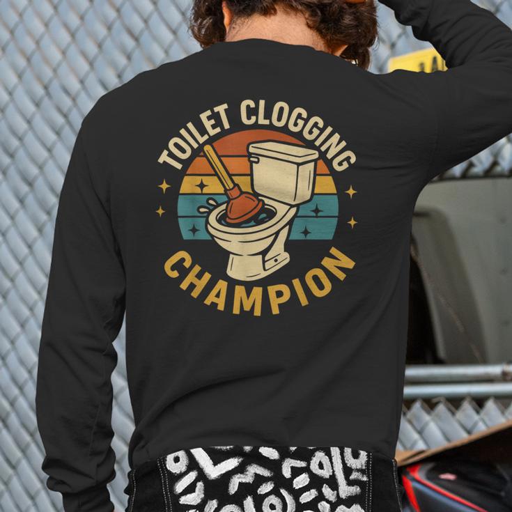 Toilet Clogging Champion Bathroom Humor Dad Jokes Long Sleeve T-Shirt Back Print