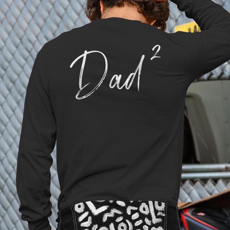 Twin Dad Squared Long Sleeve T-Shirt Back Print Twin Dad Squared Long Sleeve T-Shirt Back Print