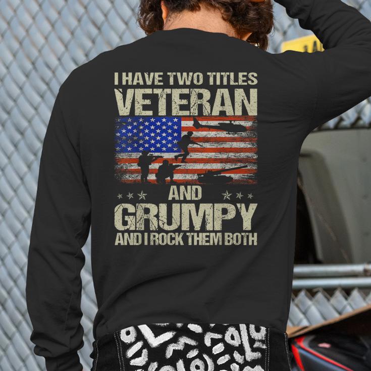 I Have Two Titles Veteran And Grumpy Dad Papa Grandpa Long Sleeve T-Shirt Back Print