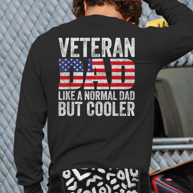 Veteran Dad Like A Normal Dad But Cooler American Flag Long Sleeve T-Shirt Back Print