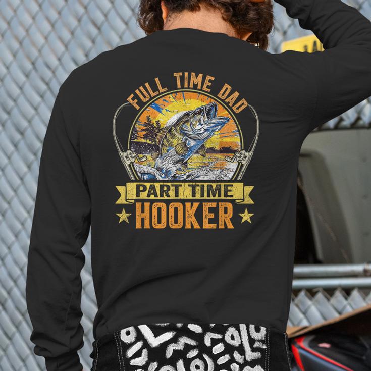 Vintage Father's Day Fishing Full Time Dad Part Time Hooker Long Sleeve T-Shirt Back Print