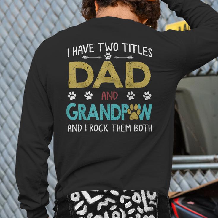 Vintage I Have Two Titles Dad And Grandpaw Dog Lover Long Sleeve T-Shirt Back Print