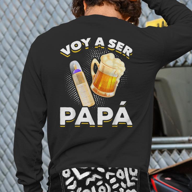 Voy Hacer Papa Ser Papa Voy A Ser Papa Dad To Be In Spanish Long Sleeve T-Shirt Back Print