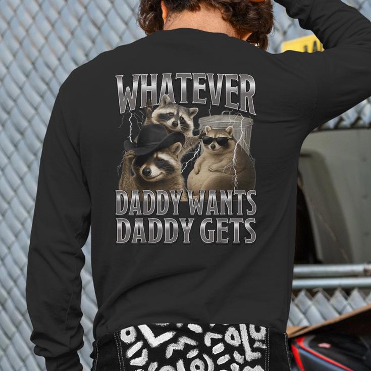 Whatever Daddy Wants Daddy Gets Raccoon Alpha Meme Long Sleeve T-Shirt Back Print