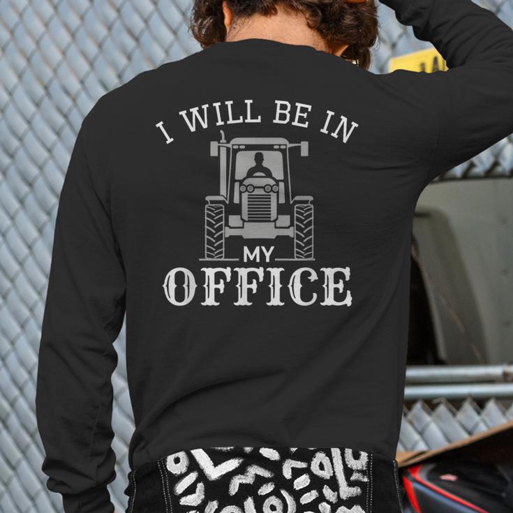 I Will Be In My Office Tractor Driver Farmer Dad Farming Small Long Sleeve T-Shirt Back Print