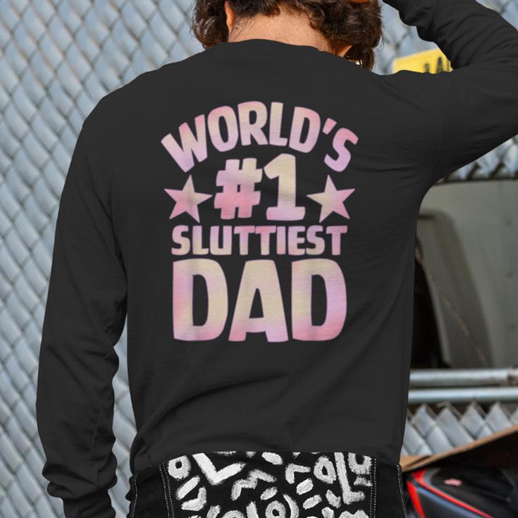 World's 1 Sluttiest Dad Apparel Long Sleeve T-Shirt Back Print