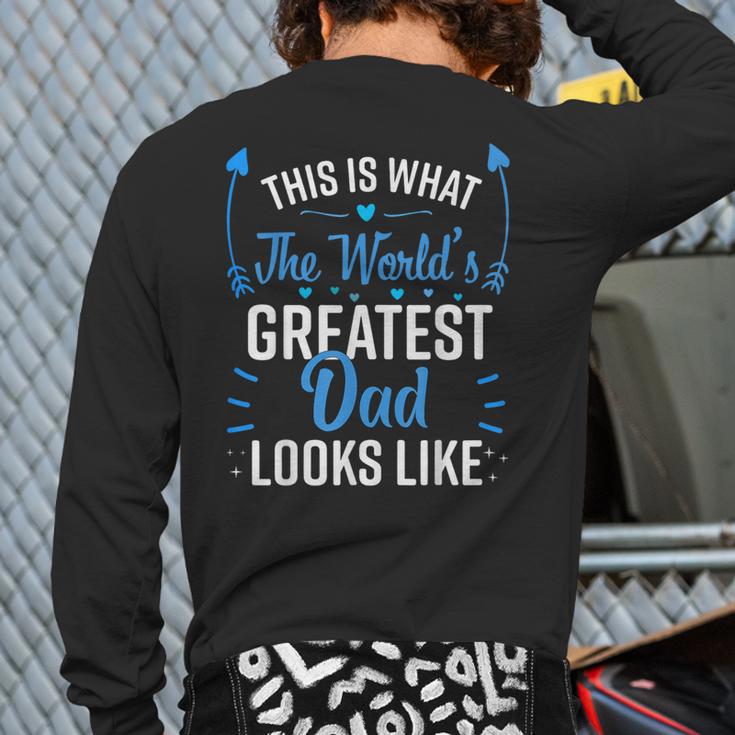 This Is What World's Greatest Dad Looks Like Father's Day Long Sleeve T-Shirt Back Print