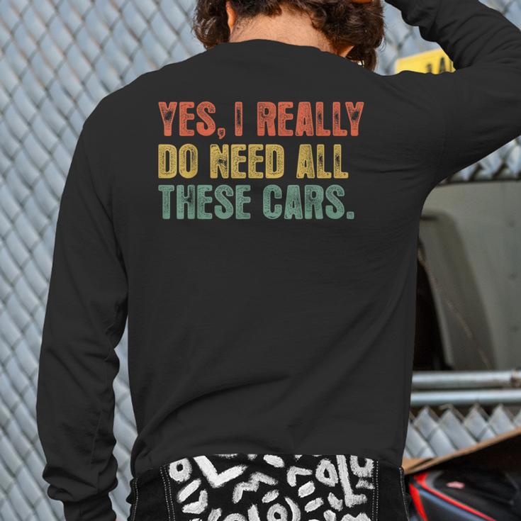 Yes I Really Do Need All These Cars Garage Dad Men Tee Long Sleeve T-Shirt Back Print Yes I Really Do Need All These Cars Garage Dad Men Tee Long Sleeve T-Shirt Back Print