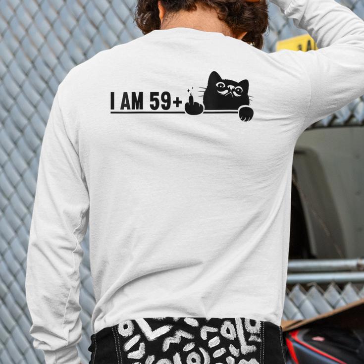 I Am 59 Plus 1 Middle Finger For A 60th Birthday Cat Mom Dad Long Sleeve T-Shirt Back Print