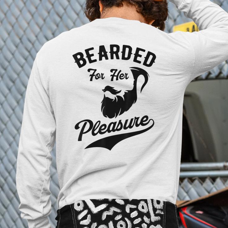 Bearded For Her Pleasure Bearded Dad Father Long Sleeve T-Shirt Back Print