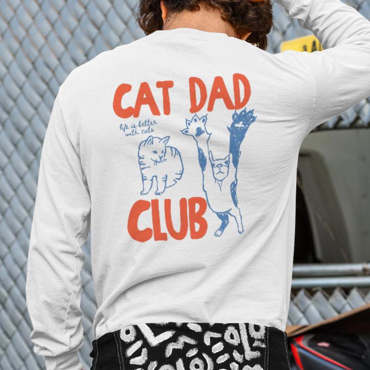 Cat Dad Club Life Is Better With Cats Father's Day Cat Dad Long Sleeve T-Shirt Back Print