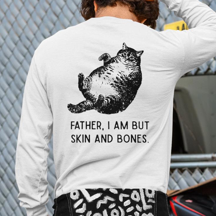 Cat Father I Am But Skin And Bones Cat Dad Meme Humor Long Sleeve T-Shirt Back Print