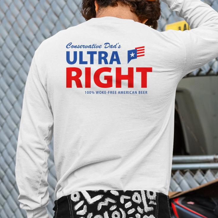 Conservative Dad's Ultra Right 100 Work Free American Beer Long Sleeve T-Shirt Back Print