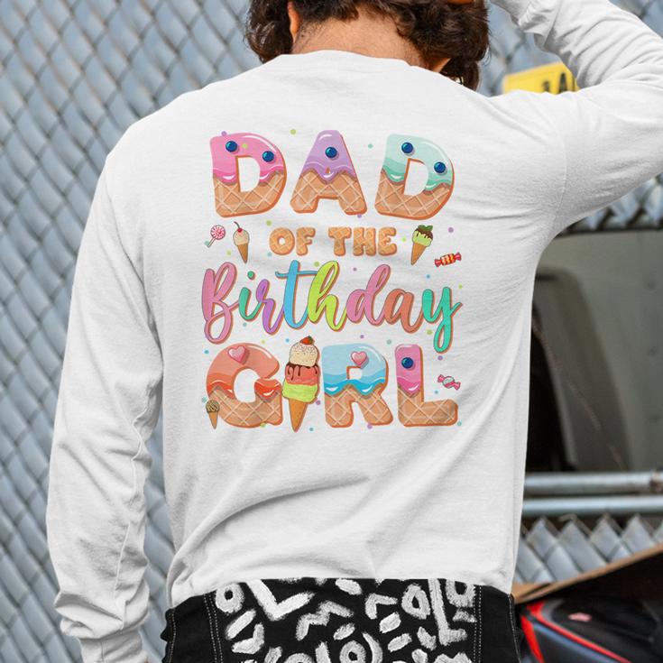 Dad Of The Birthday Ice Cream Family Matching Party Long Sleeve T-Shirt Back Print