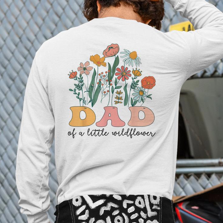 Dad Of The Little Wildflower Birthday Party Baby Shower Long Sleeve T-Shirt Back Print