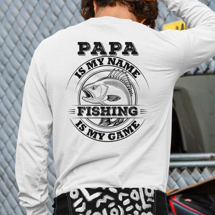 Dad Is My Name Fishing Is My Game Loves Fishing Long Sleeve T-Shirt Back Print