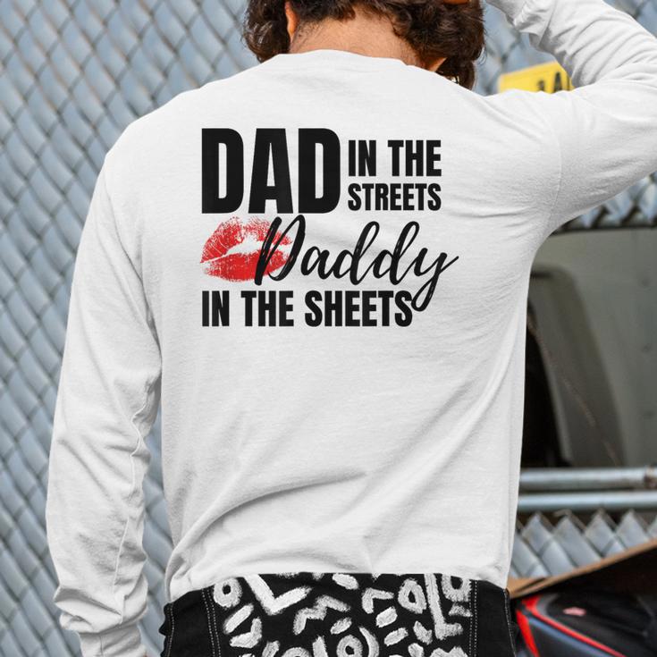 Dad In The Streets Daddy In The Sheets Long Sleeve T-Shirt Back Print Dad In The Streets Daddy In The Sheets Long Sleeve T-Shirt Back Print